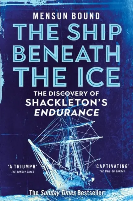 The Ship Beneath The Ice : Sunday Times Bestseller - The Gripping Story Of Finding Shackleton's Endurance By Mensun Bound 1