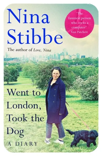 Went To London, Took The Dog : The Diary Of A 60-Year-Old Runaway By Nina Stibbe 1