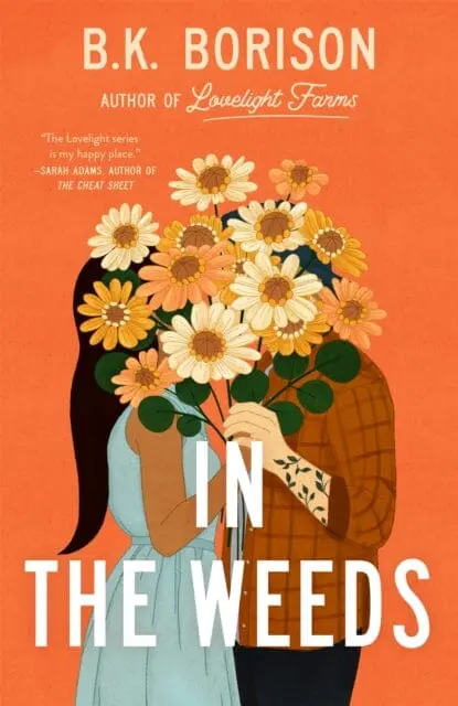 In The Weeds : The Sweetest Grumpy X Sunshine Romance! By B.K. Borison 1
