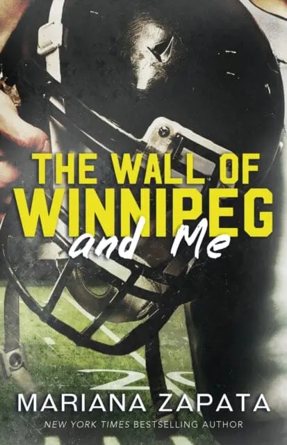 The Wall Of Winnipeg And Me : From The Author Of The Sensational Tiktok Hit, From Lukov With Love, And The Queen Of The Slow-Burn Romance! By Mariana Zapata 1