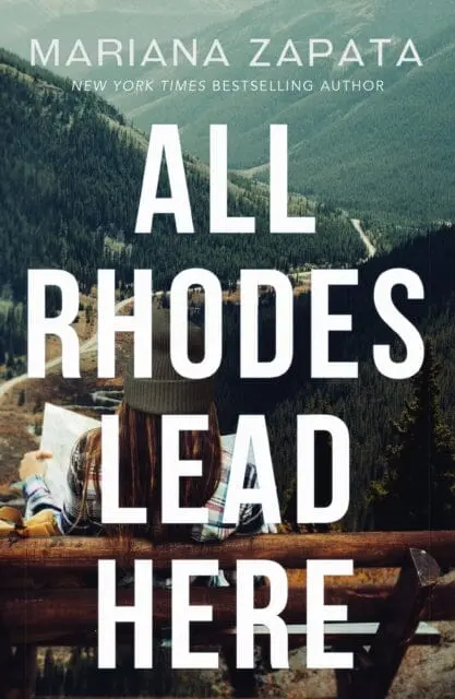 All Rhodes Lead Here : From The Author Of The Sensational Tiktok Hit, From Lukov With Love, And The Queen Of The Slow-Burn Romance! By Mariana Zapata 1