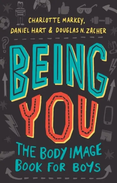 Being You: The Body Image Book For Boys By Charlotte Markey 1