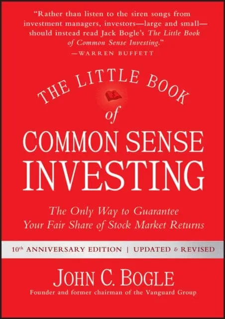 The Little Book Of Common Sense Investing: The Only Way To Guarantee Your Fair Share Of Stock Market Returns By John C. Bogle 1