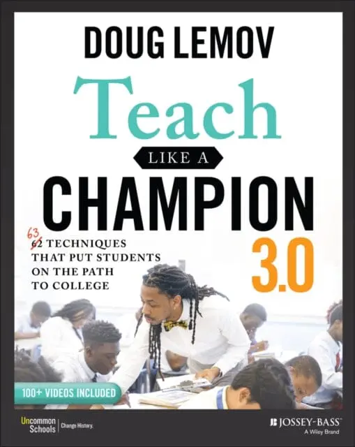 Teach Like A Champion 3.0 - 63 Techniques That Put Students On The Path To College By D Lemov 1