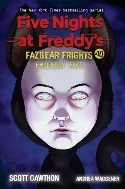 Friendly Face (Five Nights At Freddy's: Fazbear Frights #10) By Scott Cawthon 1
