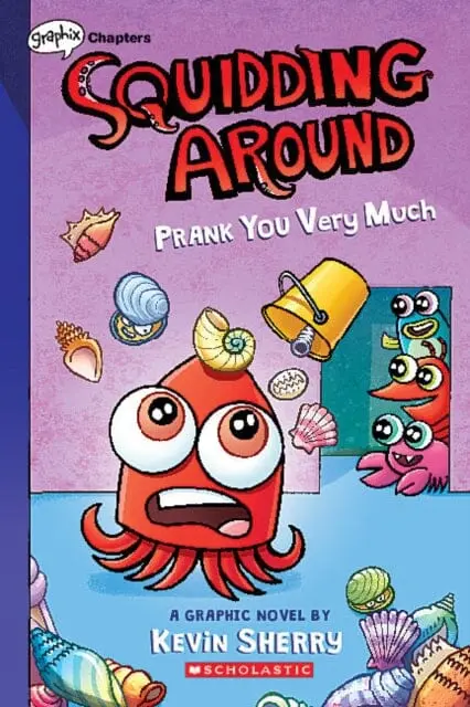 Squidding Around: Prank You Very Much By Kevin Sherry 1