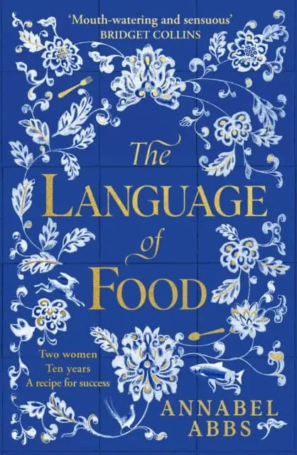 The Language Of Food : The International Bestseller - Mouth-Watering And Sensuous, A Real Feast For The Imagination Bridget Collins 1