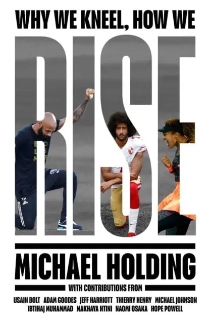 Why We Kneel How We Rise  By Michael Holding 1
