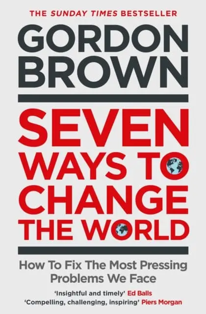 Seven Ways To Change The World : How To Fix The Most Pressing Problems We Face 1