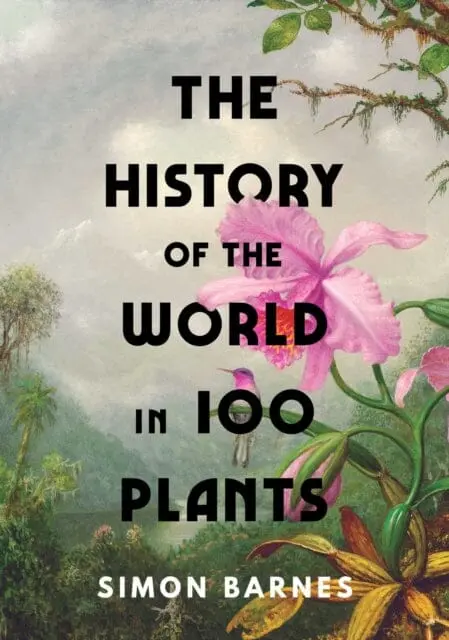 The History Of The World In 100 Plants 1