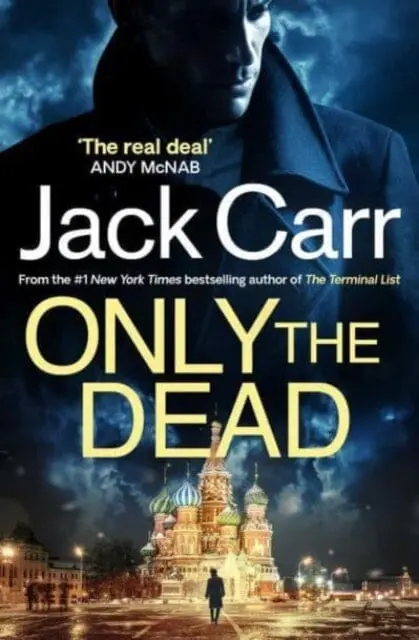 Only The Dead : James Reece 6 By Jack Carr 1