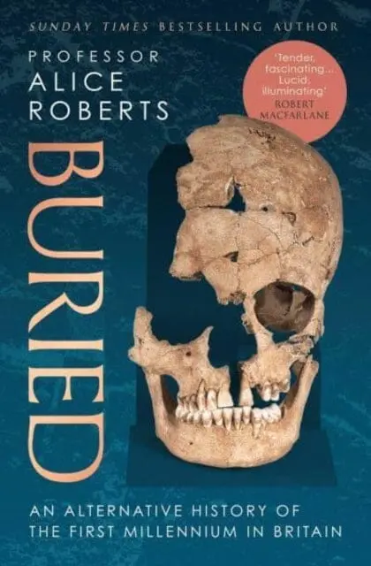Buried : An Alternative History Of The First Millennium In Britain 1