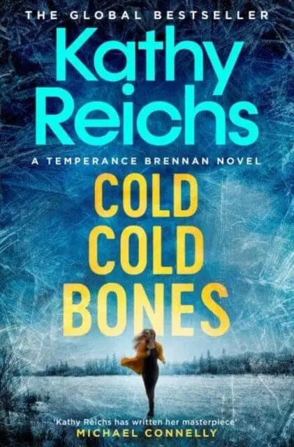 Cold, Cold Bones : 'Kathy Reichs Has Written Her Masterpiece' (Michael Connelly) 1