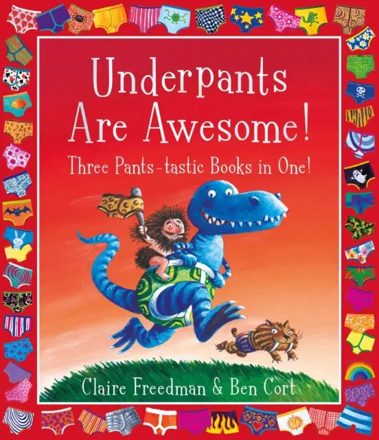 Underpants Are Awesome! Three Pants-Tastic Books In One! By Claire Freedman 1