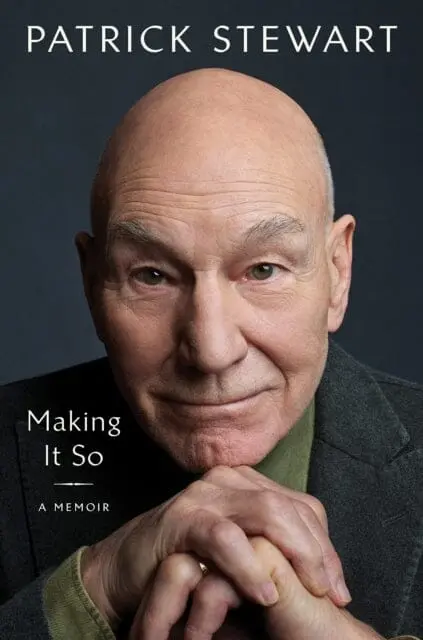 Making It So : A Memoir By Patrick Stewart 1
