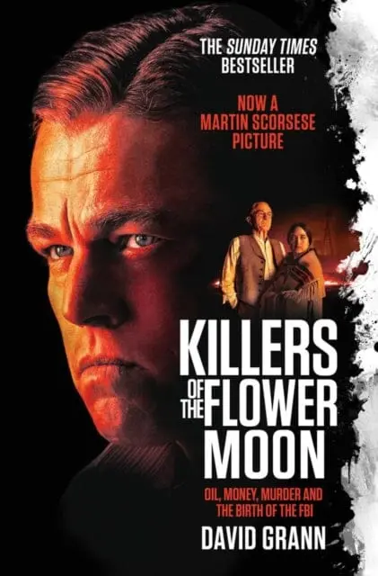 Killers Of The Flower Moon : Oil, Money, Murder And The Birth Of The Fbi By David Grann 1