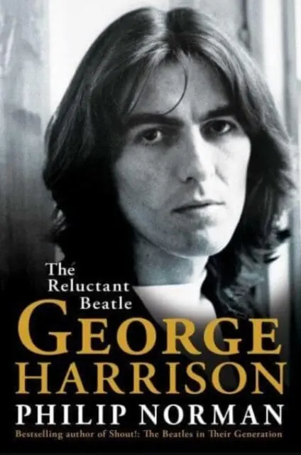George Harrison : The Reluctant Beatle By Philip Norman 1