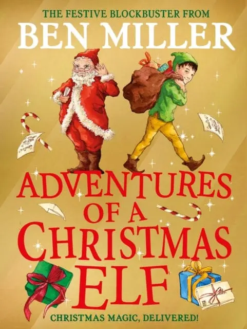 Adventures Of A Christmas Elf : The Brand New Festive Blockbuster By Ben Miller 1
