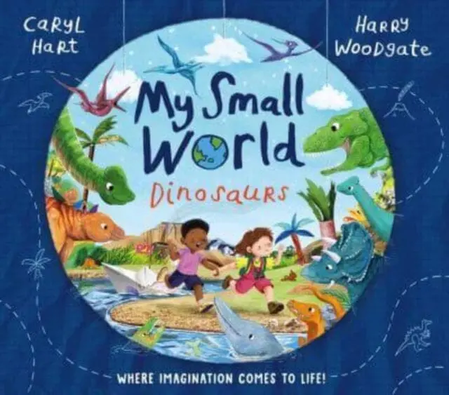 My Small World: Dinosaurs By Caryl Hart 1