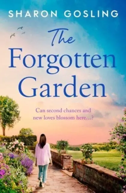 The Forgotten Garden : Warm, Romantic, Enchanting - The New Novel From The Author Of The Lighthouse Bookshop By Sharon Gosling 1