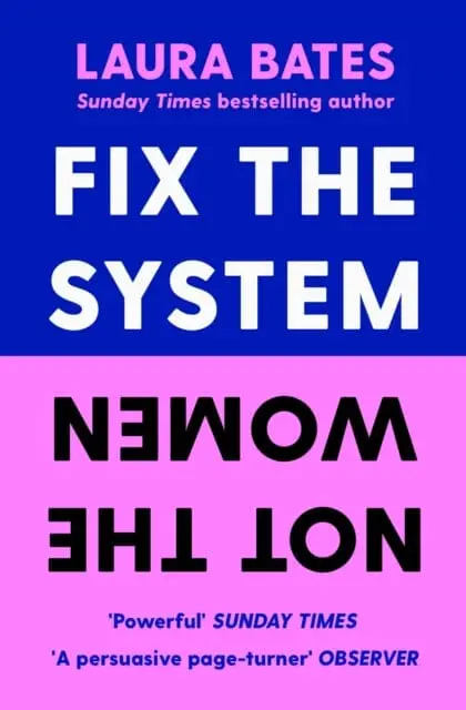 Fix The System, Not The Women By Laura Bates 1