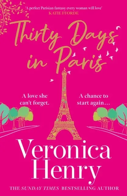 Thirty Days In Paris : The Gorgeously Escapist, Romantic And Uplifting New Novel From The Sunday Times Bestselling Author By Veronica Henry 1