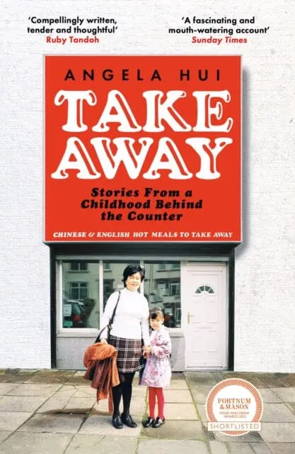 Takeaway : Stories From A Childhood Behind The Counter By Angela Hui 1