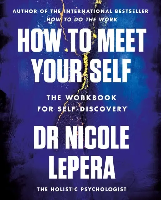How To Meet Your Self : The Workbook For Self-Discovery 1