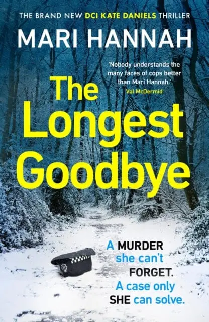 The Longest Goodbye : The Awardwinning Author Of Without A Trace Returns With Her Most Heart-Pounding Crime Thriller Yet - Dci Kate Daniels 9 By Mari Hannah 1