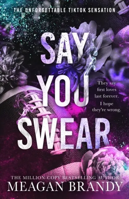 Say You Swear : The Smash-Hit Tiktok Sensation With The Book Boyfriend Readers Cannot Stop Raving About By Meagan Brandy 1