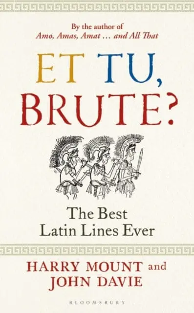 Et Tu, Brute? : The Best Latin Lines Ever 1