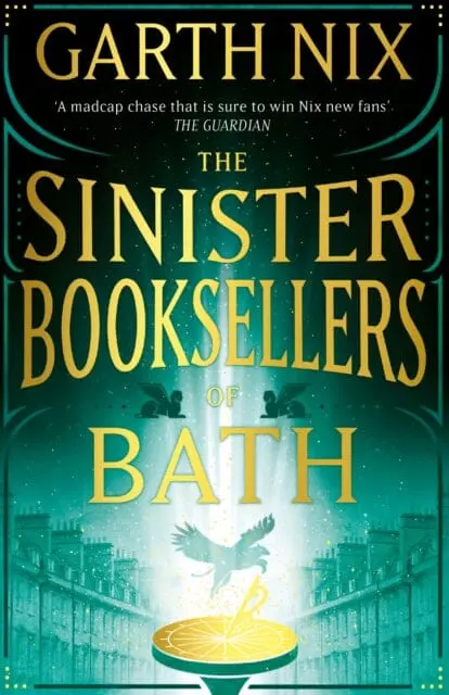 The Sinister Booksellers Of Bath : A Magical Map Leads To A Dangerous Adventure, Written By International Bestseller Garth Nix By Garth Nix 1