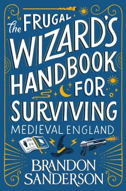 The Frugal Wizard's Handbook For Surviving Medieval England By Brandon Sanderson 1