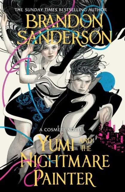 Yumi And The Nightmare Painter : A Cosmere Novel By Brandon Sanderson 1