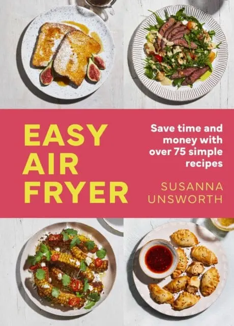 Easy Air Fryer : 75 Simple, Easy And Delicious Recipes With Uk Measurements By Susanna Unsworth 1