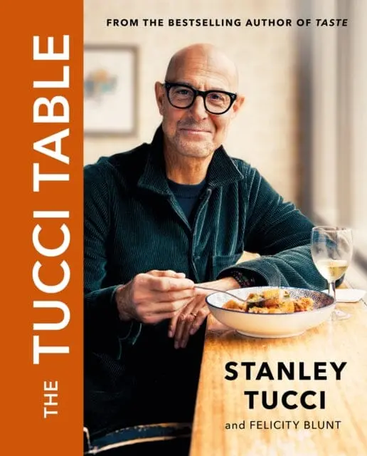 The Tucci Table : From The No.1 Bestselling Author Of Taste By Stanley Tucci 1