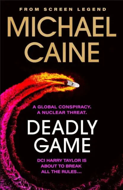 Deadly Game : The Stunning Thriller From The Screen Legend Michael Caine By Michael Caine 1