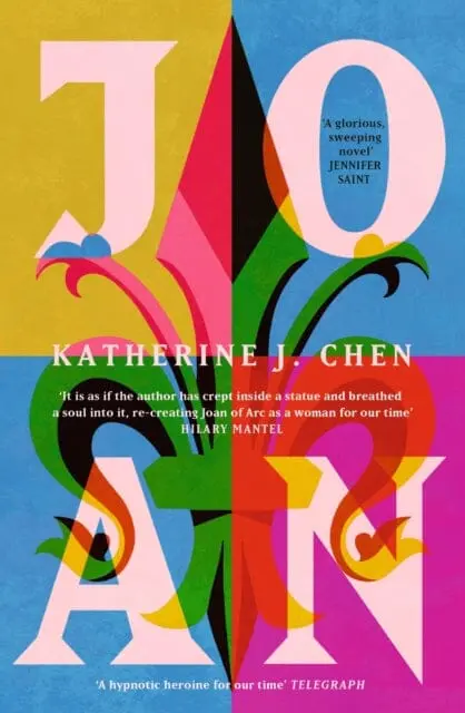 Joan : The Stunning New Feminist Reimagining Of Joan Of Arc By Katherine J. Chen 1
