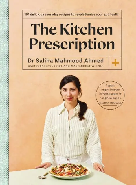 The Kitchen Prescription : The Sunday Times Bestseller: 101 Delicious Everyday Recipes To Revolutionise Your Gut Health 1