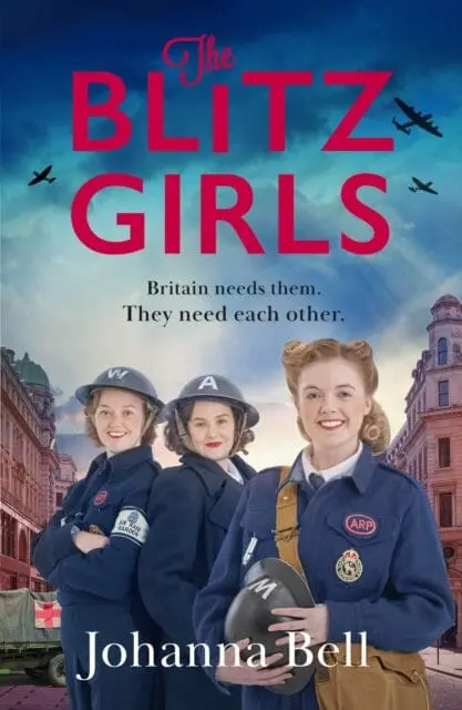 The Blitz Girls : Absolutely Gripping And Heartbreaking World War 2 Saga Fiction By Johanna Bell 1