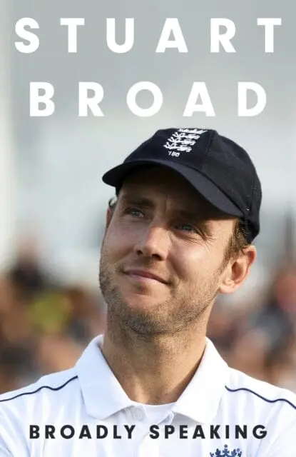 Stuart Broad: Broadly Speaking : The Instant Sunday Times Bestseller By Stuart Broad 1