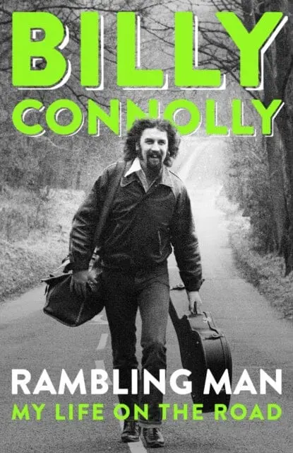 Rambling Man : My Life On The Road By Billy Connolly 1