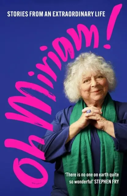 Oh Miriam! : Stories From An Extraordinary Life By Miriam Margolyes 1