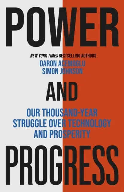 Power And Progress : Our Thousand-Year Struggle Over Technology And Prosperity By Simon Johnson 1