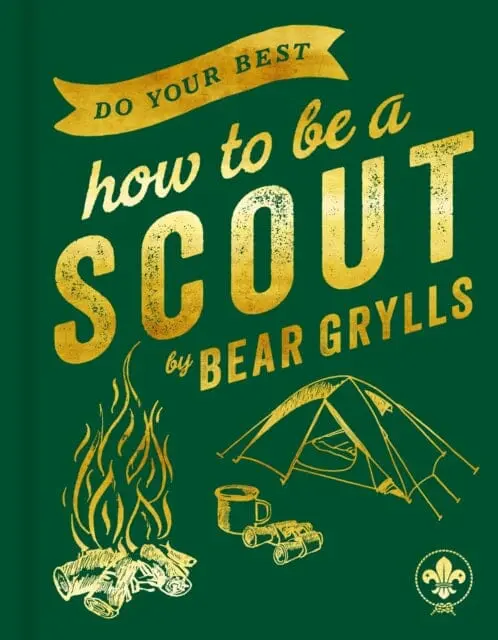 Do Your Best : How To Be A Scout By Bear Grylls 1