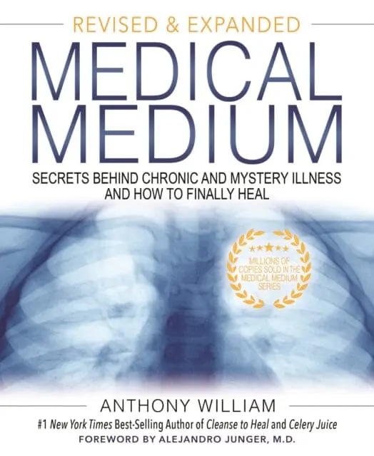 Medical Medium: Secrets Behind Chronic And Mystery Illness And How To Finally Heal (Revised And Expanded Edition) By Anthony William 1