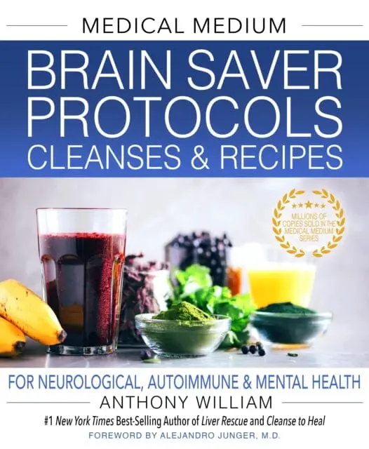 Medical Medium Brain Saver Protocols, Cleanses & Recipes: For Neurological, Autoimmune & Mental Health By Anthony William 1