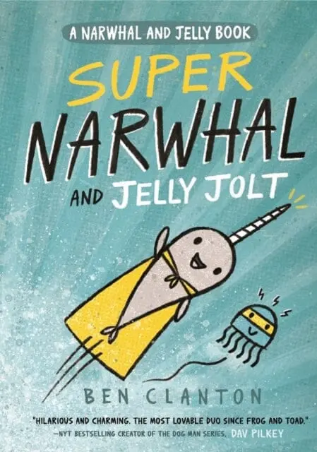 Super Narwhal And Jelly Jolt By Ben Clanton 1