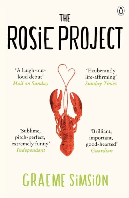 The Rosie Project: The Romantic And Utterly Original Novel That Will Warm Your Heart By Graeme Simsion 1