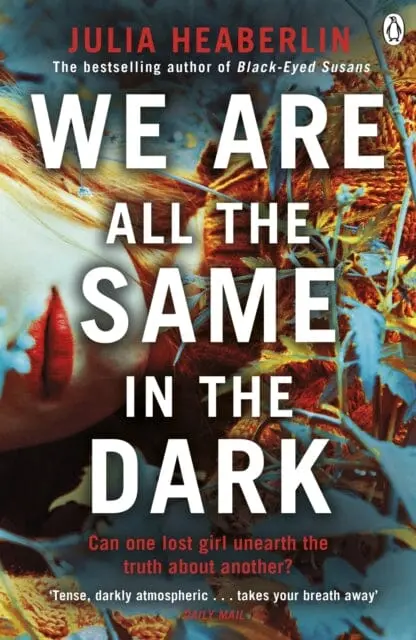 We Are All The Same In The Dark By Julia Heaberlin 1